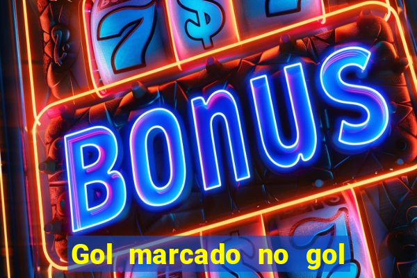 Gol marcado no gol marcado betano